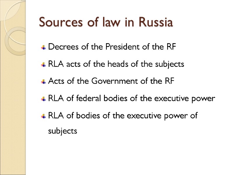 Sources of law in Russia Decrees of the President of the RF RLA acts